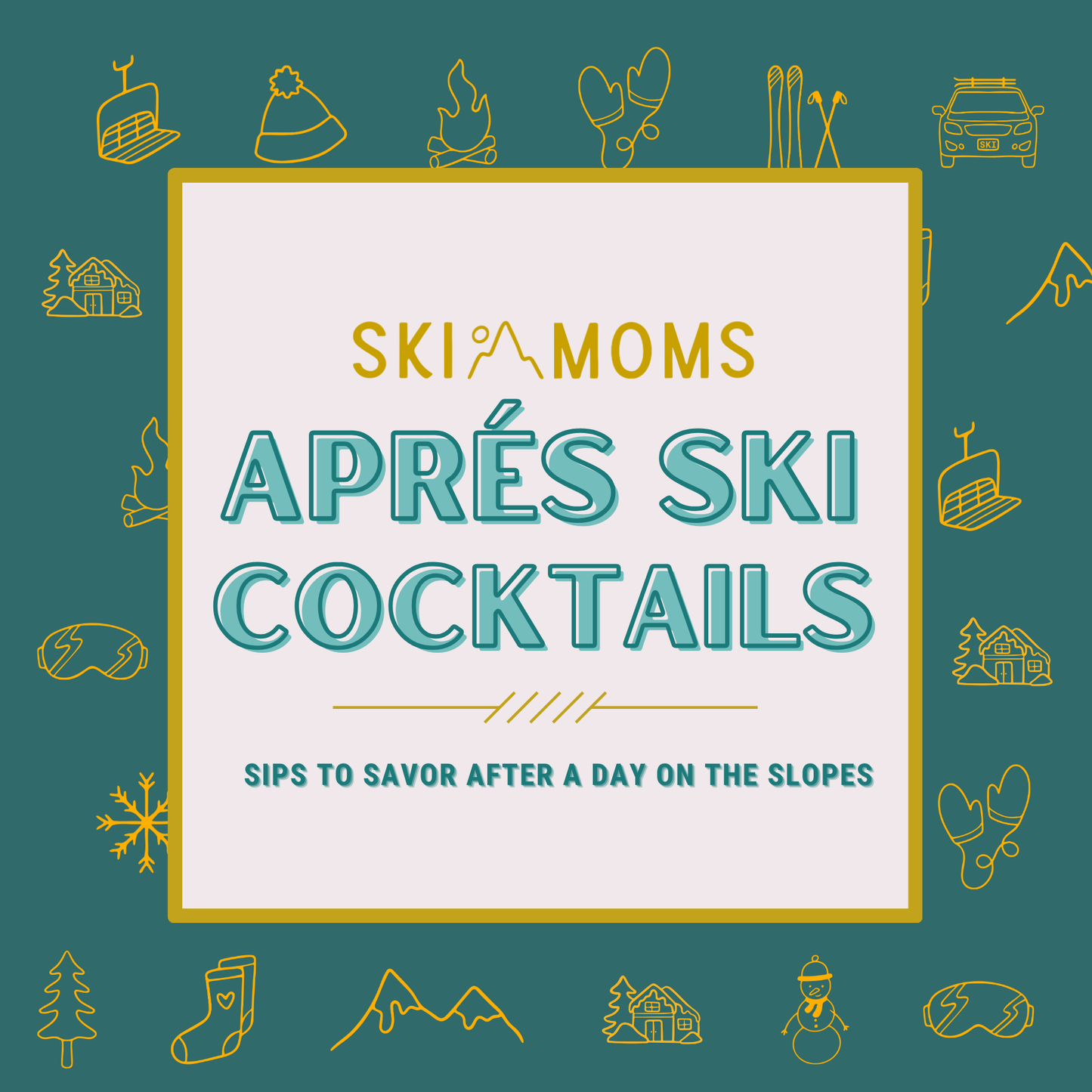 Ski Moms Aprés Ski Cocktails Cookbook