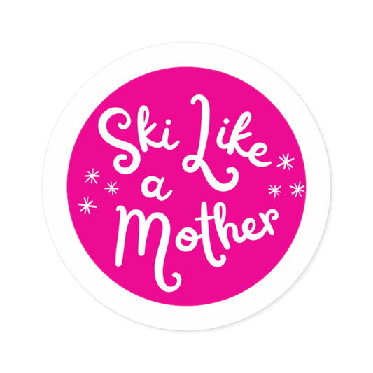 Ski Like a Mother Round Stickers, Indoor\Outdoor PINK