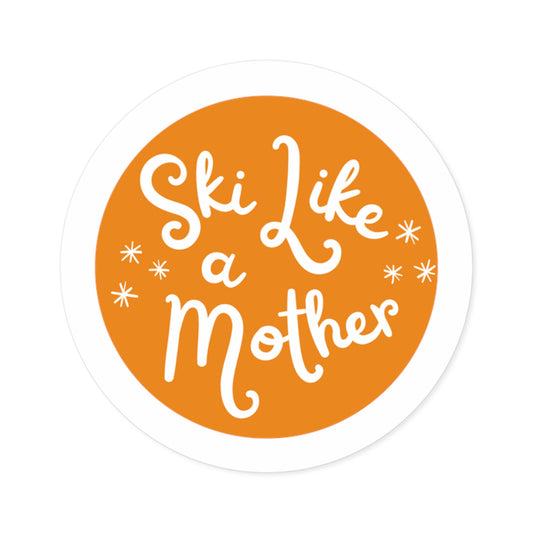 Ski Like a Mother Round Stickers, Indoor\Outdoor